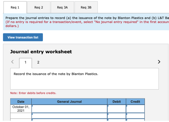 Req 1 Req 2 Req ЗА Req 3B Prepare the journal entries to record (a) the issuance of the note by Blanton Plastics and (b) L&T