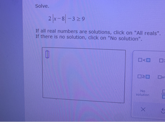 Solve. 2/x-8 -329 If all real numbers are solutions, click on All reals. If there is no solution, click on No solution. 0
