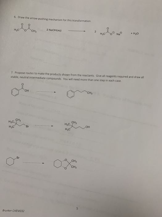 6. Draw the arrow-pushing mechanism for this transformation 2 NaOH(aq) 7. Propose routes to make the products shown from the