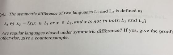 pt). The symmetric difference of two languages Li and L2 is defined as ı and L2) Li Θ L2 = {xlx E L1 or x E L2, and x is not