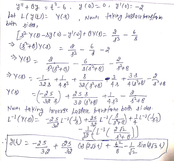 y+8y = t2-6. Let Lly (W) = Y(S) y (0)=0, Y!(0)= -2 Noul taking Laplace tansform both sides, oleman bla le ala -- Y (8) tt 3