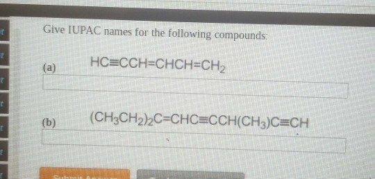 Give IUPAC names for the following compounds: HC=CCH=CHCH=CH2 (a) (b) (CH3CH2C=CH2=CCH(CH3)C=CH