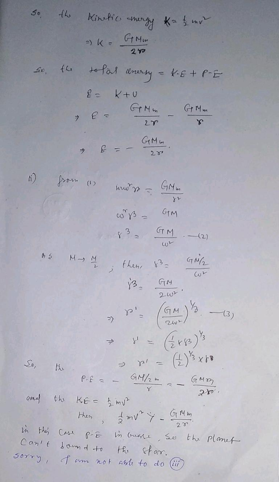 30 the kinetic mergy kat mr. = K = G Min 27 so the total enersy - k.Et PE 2- Kto & Glm Gm - 28 - GM m 28 5 sore ( more GM m w