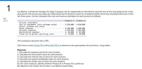1 Lou Barlow, a divisional manager for Sage Company, has an opportunity to manufacture and sell one of two new products for a