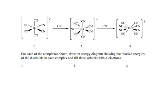 4 NCi ICN NC NC CN 5. CN CN CN NC NC 3 For each of the complexes above, draw an energy diagram showing the relative energies of the d-orbitals in each complex and fill these orbitals with d-electrons
