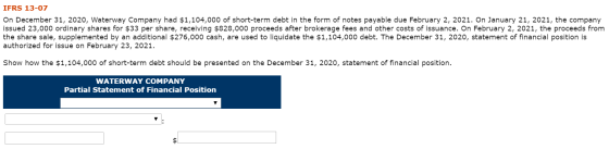 IFRS 13-07 On December 31, 2020, Waterway Company had $1,104,000 of short-term debt in the form of notes payable due February