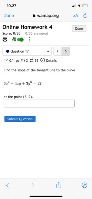 10:27 Done wamap.org AA Done Online Homework 4 Score: 0/30 0/30 answered VO Question 17 B0/1 pt 399 Details Find the slope of