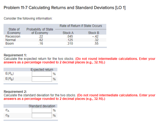 Problem 11-7 Calculating Returns and Standard Deviations [LO 1] Consider the following information: Rate of Return if State O