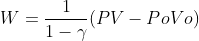 W= \frac{1}{1-\gamma }(PV-PoVo)