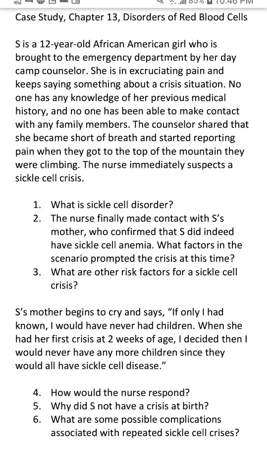 illoul VIU.40 PIV Case Study, Chapter 13, Disorders of Red Blood Cells S is a 12-year-old African American girl who is brough