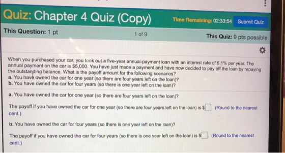 Quiz: Chapter 4 Quiz (Copy) Time Remaining: 02:33:54 Submit Quiz This Question: 1 pt 1 of 9 This Quiz: 9 pts possible When yo