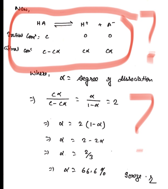 NOW, HT HA - Initial cone - c final con coca +A o o ca cx ? Degree of alissociation 9 er av = 2 3) Q = 2 (1-) 3 g ? 2-28 2