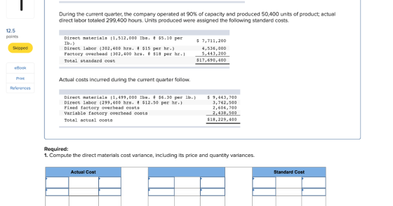 During the current quarter, the company operated at 90% of capacity and produced 50,400 units of product; actual direct labor