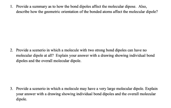 1. Provide a summary as to how the bond dipoles affect the molecular dipose. Also, describe how the geometric orientation of