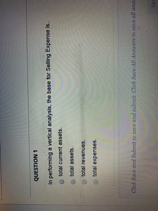 QUESTION 1 In Performing A Vertical Analysis The Base For Selling