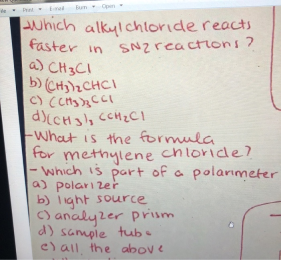 VCU File Print - E-mail Burn Open - which alkyl chloride reacts faster in Snareactions? a) CH₃C! b) (CH3)₂ CHCI C) (CH3)3 CCL