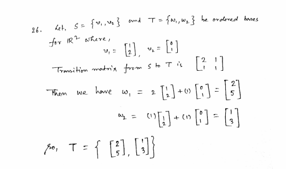 eh. and T = {w,,W₂} be ordered bases het, s={10,,l2} for R? where, Transition mantris from sto tis [? ] T Them we have w, 11