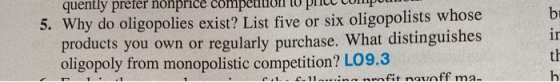 quently prefer nonprice competitive price complu 5. Why do oligopolies exist? List five or six oligopolists whose products yo
