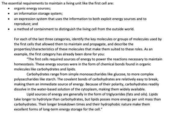 The essential requirements to maintain a living unit like the first cell are: organic energy sources; an information storage