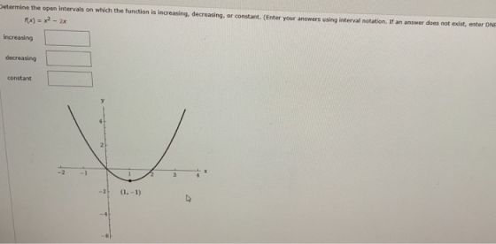etermine the open intervals on which the function is increasing, decreasing, or constant. (Enter your answers using interval