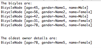 The bicyles are: BicycleNode [age-45, gender-Name1, name-Male] BicycleNode [age-56, gender-Name2, name-Female] BicycleNode [a