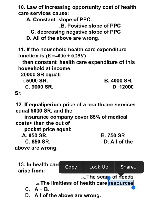 10. Law of increasing opportunity cost of health care services cause: A. Constant slope of PPC. .B. Positive slope of PPC .C.