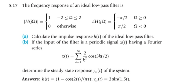 5.17 The frequency response of an ideal low-pass filter is -1/2 S2 > 0 |H(S2) = - -2 <92 < 2 otherwise ZH (12) = 0 1/2 12 < 0