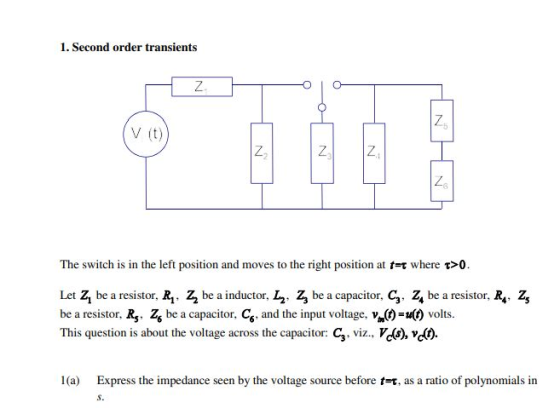 1. Second order transients Z. Z V (t) Z Z N 2 The switch is in the left position and moves to the right position at t=r where