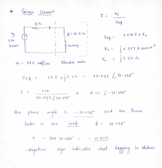 → Given Circuit I. Vs 22 zeg R=10.52 2+105 + XL Zeq - 120 Vrms. 20my XL = j x 377 X 20x103 XL jasum wa 377 hod/see Blender mo