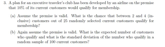 3. A plan for an executive travelers club has been developed by an airline on the premise that 10% of its current customers