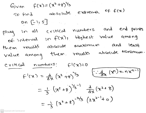 Given f(x)=(x2+8) Y3 To find absolute extrema of f(x) on [-1, s] plug in all Critical numbers and of interval in f(x), Highes