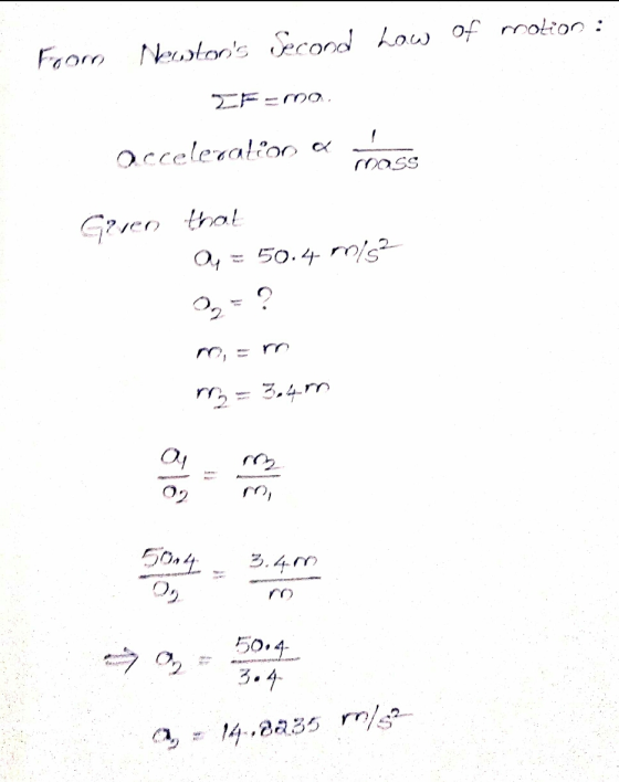 Foorn Outons second how of motion : ZFmo. acceleration a ross Grreo that Oy = 50.4 m/s2 = 3.4.70 19 - 509 a, - 14,8235 m/s2