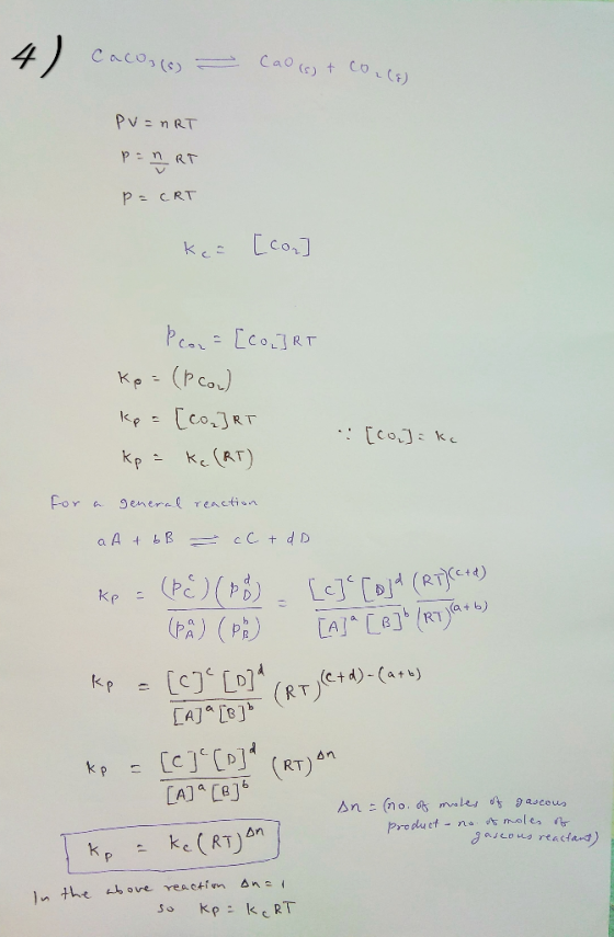 4) Cacoas caco - Cao (s) + Co. ) PV=nRT P = ART P=CRT kea [co ] Pear=[co] RT Ke= (pon) kp= [co₂]RT kp = kc (RT) [co]=ke for a