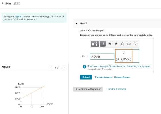 Problem 20.50 The figure(Figure 1) shows the thermal energy of 0.12 mol of gas as a function of temperature. Part A What is C