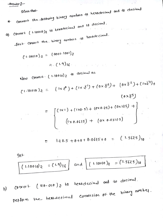 9iven that 10ωǐng binary numbers-lo henadecinJ and-lo decime a) Convert (1 looio)2 to hexacdeeimaJ and tiroConver the binaiy numbers 0 beiade cimal low Convert .100lo)> -0 decimaJ as Cl.lo o 10 )2 (m2)+11xŪ . ixo.stts) -+ (ox 0.0315) 140. 5 +0+0+ 0.0服5+0 ( 5)10 = 1.5 get Conv er L (uo-01e) pero heradecimal Conver sion oF the binary num)be.