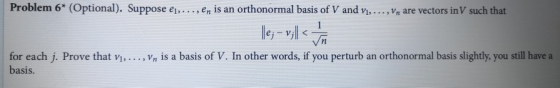 Problem 6* (Optional). Suppose ej,..., en is an orthonormal basis of V and v, ...,Vn are vectors in V such that lle; - v, 1 <