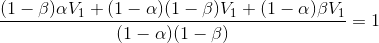\frac{(1-\beta)\alpha V_{1}+(1-\alpha)(1-\beta)V_{1}+(1-\alpha)\beta V_{1}}{(1-\alpha)(1-\beta)}=1
