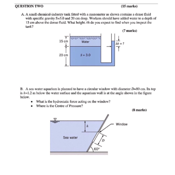 QUESTION TWO (15 marks) A. A small chemical-industry tank fitted with a manometer as shown contains a dense fluid with specif