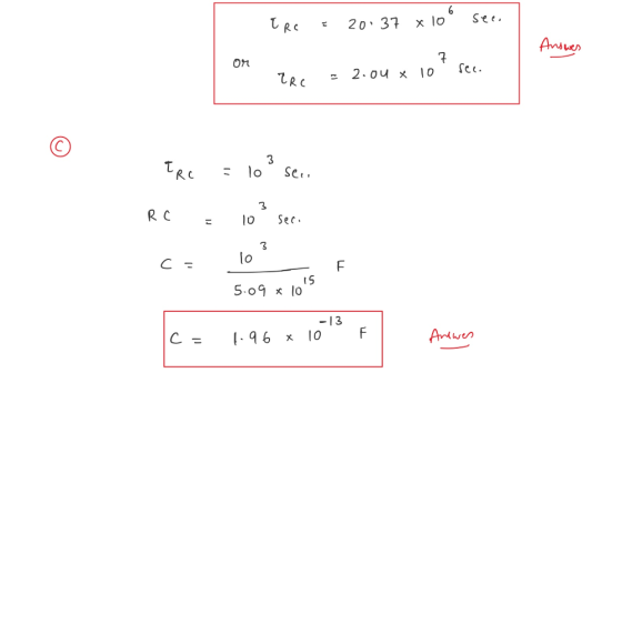 Trc = 20.37 x 10“ see Ansives Zer - 2.00 x 10 sec. TRC = 10 sec = 103 seci RC co 103 C = 15 5.09 x 10 -13 c = 1.96 x 10 F Anw