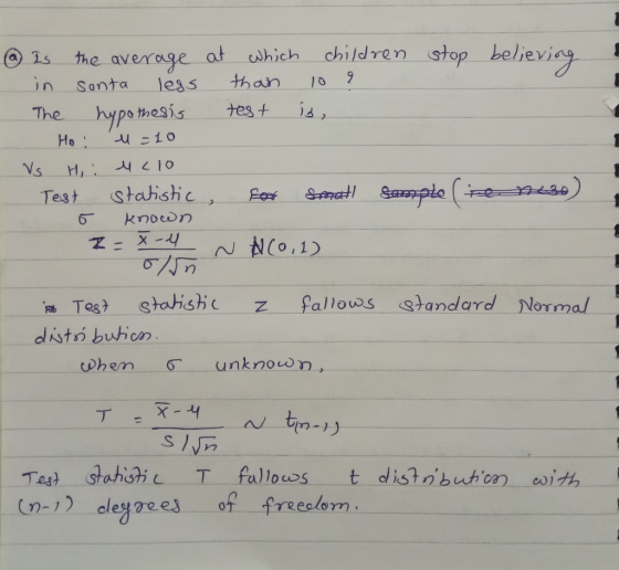 @ is the average at which children stop believing in santa less than 10 ? The hypothesis test is, Ho l=10 VS H: 4210 Test sta
