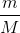 \frac{m}{M}