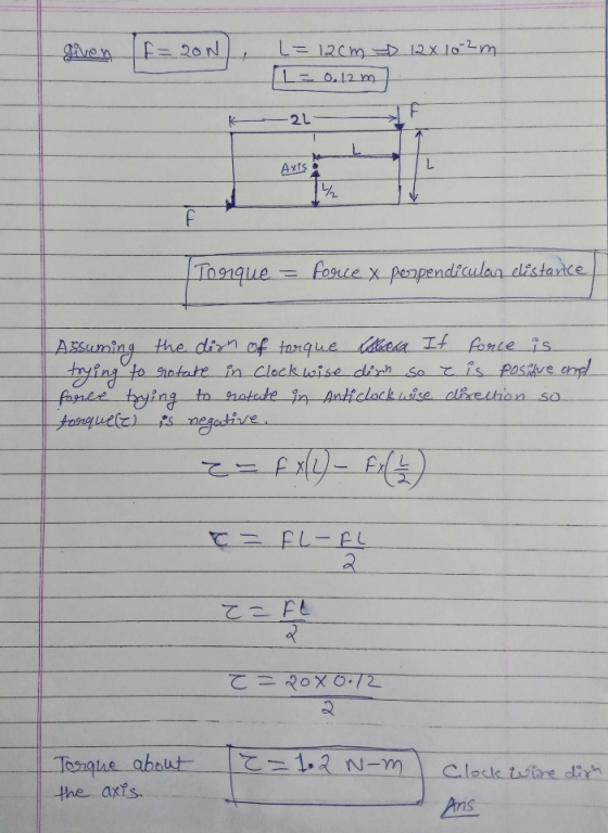 given (F= 200), L=12cm 12x 162m L - 0.12 m K2L Axis = Forex perpendiculan distance - Assuming the dion of torque Shen If forc