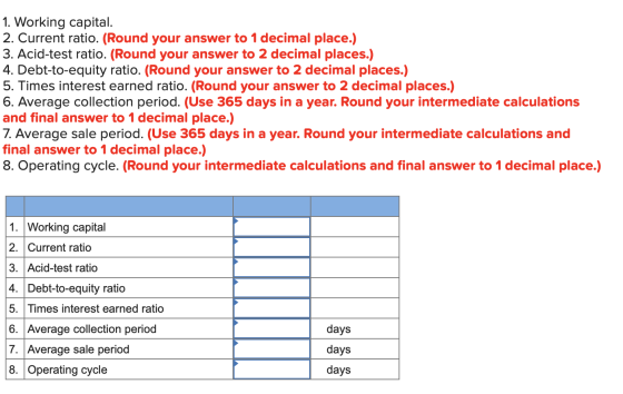 1. Working capital. 2. Current ratio. (Round your answer to 1 decimal place.) 3. Acid-test ratio. (Round your answer to 2 dec