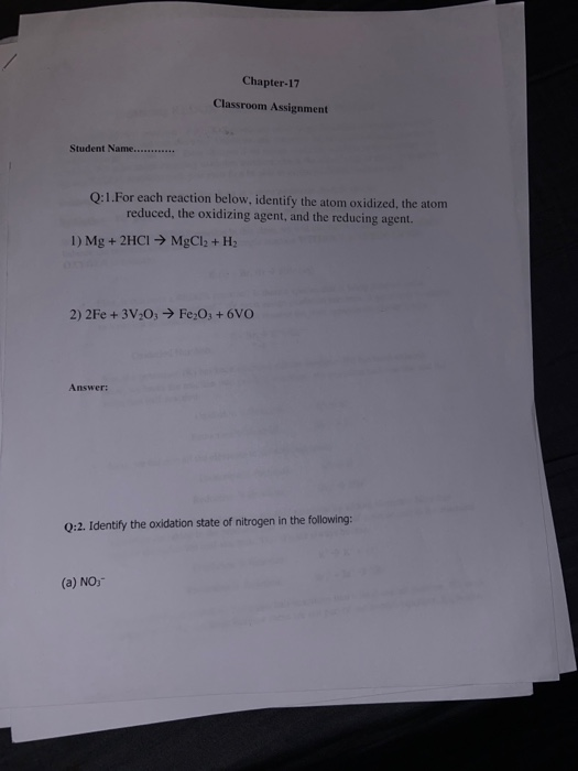 Chapter-17 Classroom Assignment Student Name........ Q:1.For each reaction below, identify the atom oxidized, the atom reduce