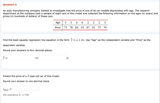 Question 6 An auto manufacturing company wanted to investigate how the price of one of its car models depreciates with age. T
