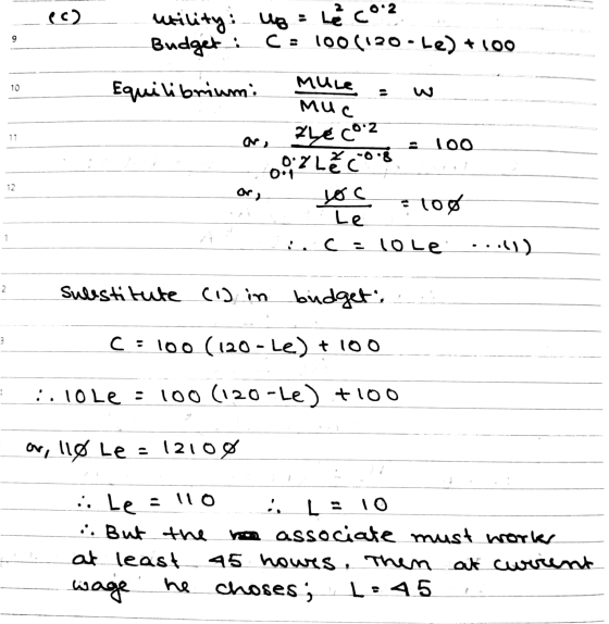 () Mility: up = Le Co2 Budget i C: 100(120-le) +100 Equilibrium: Muce = w Muc or Le coz 0.7L coog : 100 or you too Le c = 10L