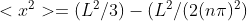 <x^{2}>=(L^{2}/3)-(L^{2}/(2(n\pi )^2)