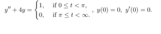 ſi, if 0 St<T, y + 4y = 10, if a St< 0. y(0) = 0, y(0) = 0. 9