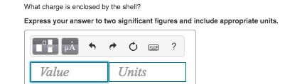 What charge is enclosed by the shell? Express your answer to two significant figures and include appropriate units. alue Units