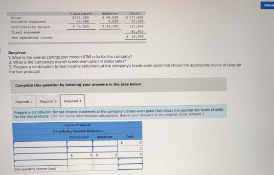 Check Sales Variable expenses Contribution margin Fixed expenses Net operating income Claimjumper $118,000 43,480 $ 74,520 Ma